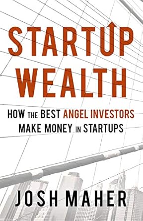 Unlocking Investment Success: A Comprehensive Review of ‘Startup Wealth: How The Best Angel Investors Make Money In Startups’