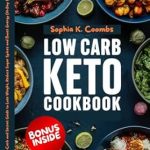 Discover the Ultimate Weight Loss Solution: LOW CARB KETO COOKBOOK: The Complete Low-Carb and Secret Guide to Lose Weight, Reduce Sugar Spikes and Boost Energy (14-Day Meal Plan Included)