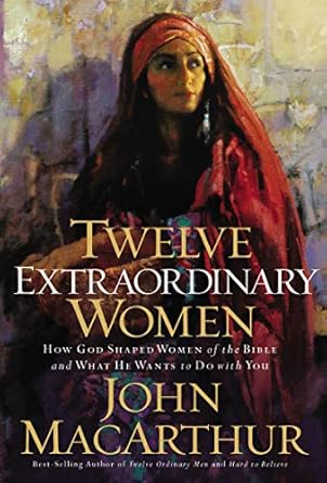 Discover the Impact of Faith in ‘Twelve Extraordinary Women: How God Shaped Women of the Bible, and What He Wants to Do with You’ – A Must-Read Review!