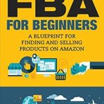 Unlock Your Online Business Potential: A Comprehensive Review of ‘Amazon FBA for Beginners (Fulfillment by Amazon): Step by Step Guide for Making Money Online Selling Products on Amazon (Finding Profitable Products, Private Labelling, How to Make Money Online)’ Unlock Your Online Business Potential: A Comprehensive Review of ‘Amazon FBA for Beginners (Fulfillment by Amazon): Step by Step Guide for Making Money Online Selling Products on Amazon (Finding Profitable Products, Private Labelling, How to Make Money Online)’