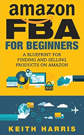 Unlock Your Online Business Potential: A Comprehensive Review of ‘Amazon FBA for Beginners (Fulfillment by Amazon): Step by Step Guide for Making Money Online Selling Products on Amazon (Finding Profitable Products, Private Labelling, How to Make Money Online)’
