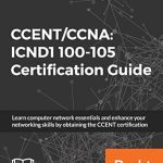 Unlock Your Networking Potential: A Comprehensive Review of CCENT/CCNA: ICND1 100-105 Certification Guide Unlock Your Networking Potential: A Comprehensive Review of CCENT/CCNA: ICND1 100-105 Certification Guide