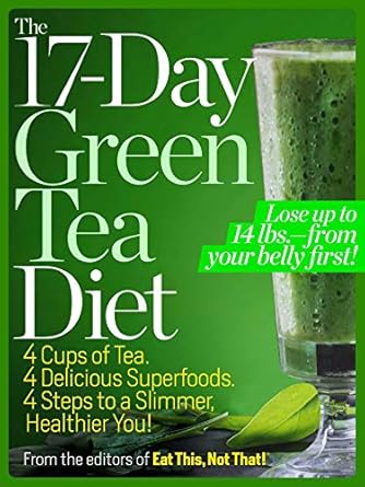 Transform Your Weight Loss Journey: A Comprehensive Review of The 17-Day Green Tea Diet: Lose up to 14 lbs. from Your Belly First!