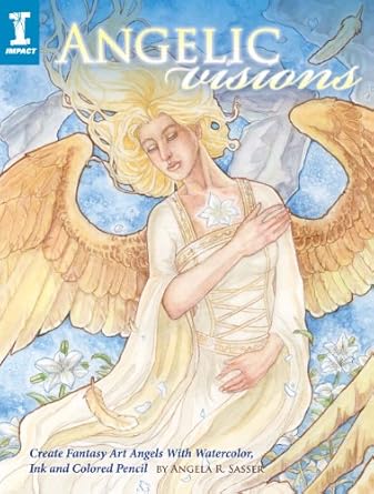 Discover the Magic of Art Creation: A Review of ‘Angelic Visions: Create Fantasy Art Angels With Watercolor, Ink and Colored Pencil’