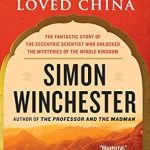 Discover the Remarkable Journey of a Visionary: A Review of The Man Who Loved China: The Fantastic Story of the Eccentric Scientist Who Unlocked the Mysteries of the Middle Kingdom (P.S.)