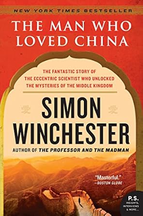 Discover the Remarkable Journey of a Visionary: A Review of The Man Who Loved China: The Fantastic Story of the Eccentric Scientist Who Unlocked the Mysteries of the Middle Kingdom (P.S.)