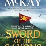 Unforgettable Thrills Await: A Review of Sword of the Saxons: An Action-Packed Historical Adventure Thriller (Alfred the Great Book 2)