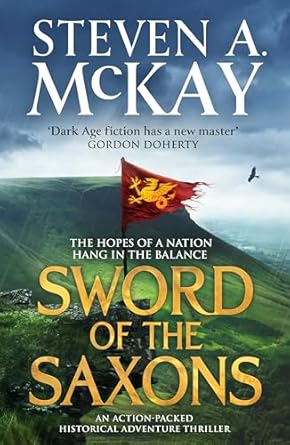 Unforgettable Thrills Await: A Review of Sword of the Saxons: An Action-Packed Historical Adventure Thriller (Alfred the Great Book 2)