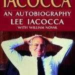 Must-Read Insights: Iacocca: An Autobiography – A Journey Through the Life of an Automotive Legend
