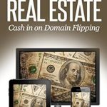 Discover the Secrets to Profitable Domain Investing: A Review of ‘Virtual Real Estate: How to Make Money Buying and Selling Domain Names – A 2014 Guide to Flipping Domains (with Investing Tips and Email Sales Letter Templates)’