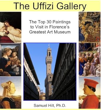 Discover the Masterpieces: A Deep Dive into The Uffizi Gallery: The Top 30 Paintings to Visit in Florence’s Greatest Art Museum