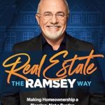 Transform Your Home Buying Experience: A Review of ‘Real Estate: The Ramsey Way: Making Home Ownership a Blessing, Not a Burden’
