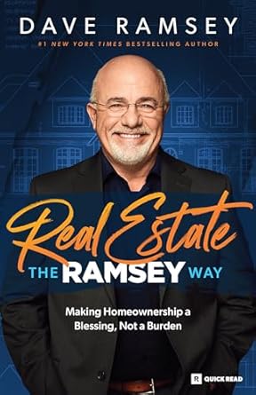 Transform Your Home Buying Experience: A Review of ‘Real Estate: The Ramsey Way: Making Home Ownership a Blessing, Not a Burden’