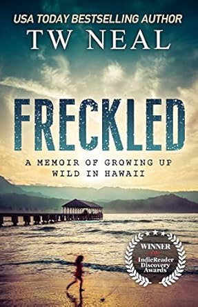 Discover the Magic of Nature and Resilience in ‘Freckled: A Memoir of Growing Up Wild in Hawaii’ – A Captivating Journey Through Childhood Adventures Discover the Magic of Nature and Resilience in ‘Freckled: A Memoir of Growing Up Wild in Hawaii’ – A Captivating Journey Through Childhood Adventures