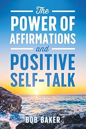 Transform Your Mindset: A Comprehensive Review of The Power of Affirmations and Positive Self-Talk