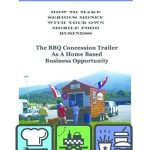 Unlock Your Culinary Dreams: A Comprehensive Review of ‘THE BBQ CONCESSION TRAILER AS A HOME BASED BUSINESS OPPORTUNITY (HOW TO MAKE SERIOUS MONEY WITH YOUR OWN MOBILE FOOD BUSINESS)’