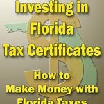 Discover the Secrets to Profitable Ventures: A Comprehensive Review of ‘Low Risk Investing with Florida Tax Certificates: How to Make Money with Florida Taxes’ Discover the Secrets to Profitable Ventures: A Comprehensive Review of ‘Low Risk Investing with Florida Tax Certificates: How to Make Money with Florida Taxes’