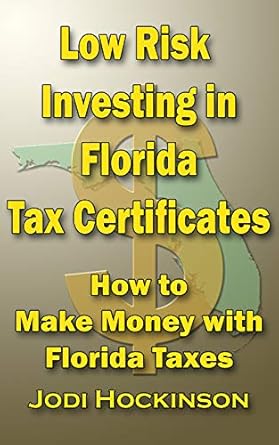 Discover the Secrets to Profitable Ventures: A Comprehensive Review of ‘Low Risk Investing with Florida Tax Certificates: How to Make Money with Florida Taxes’