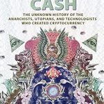 Uncover the Fascinating Origins of Bitcoin: A Review of ‘Digital Cash: The Unknown History of the Anarchists, Utopians, and Technologists Who Created Cryptocurrency’ Uncover the Fascinating Origins of Bitcoin: A Review of ‘Digital Cash: The Unknown History of the Anarchists, Utopians, and Technologists Who Created Cryptocurrency’