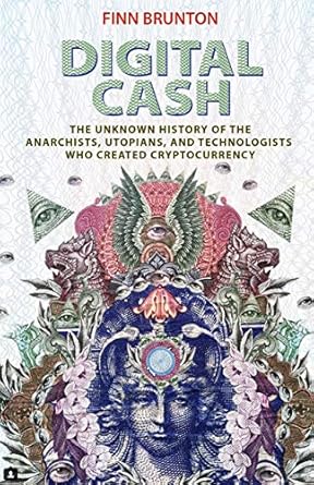 Uncover the Fascinating Origins of Bitcoin: A Review of ‘Digital Cash: The Unknown History of the Anarchists, Utopians, and Technologists Who Created Cryptocurrency’