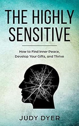 Discover the Power of Sensitivity: A Comprehensive Review of ‘The Highly Sensitive: How to Find Inner Peace, Develop Your Gifts, and Thrive’