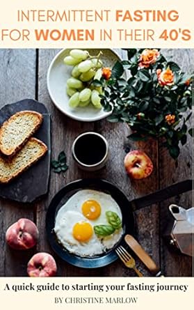 Unlock Your Health Potential: A Comprehensive Review of ‘Intermittent Fasting For Women In Their 40’s: A Quick Guide to Starting Your Fasting Journey, Losing Weight, Healing Your Body, and Feeling Good Again Through Fasting’