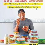 Discover the Secret to Delicious Meal Prep: Fit Men Cook: 100+ Meal Prep Recipes for Men and Women—Always #HealthyAF, Never Boring
