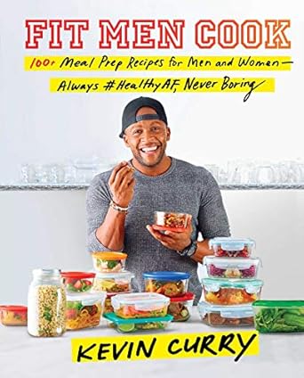 Discover the Secret to Delicious Meal Prep: Fit Men Cook: 100+ Meal Prep Recipes for Men and Women—Always #HealthyAF, Never Boring