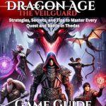 Unleash Your Inner Hero: A Comprehensive Review of Dragon Age: The Veilguard Ultimate Game Guide – Strategies, Secrets, and Tips to Master Every Quest and Battle in Thedas Unleash Your Inner Hero: A Comprehensive Review of Dragon Age: The Veilguard Ultimate Game Guide – Strategies, Secrets, and Tips to Master Every Quest and Battle in Thedas