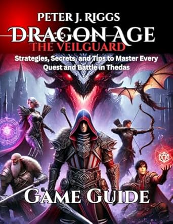 Unleash Your Inner Hero: A Comprehensive Review of Dragon Age: The Veilguard Ultimate Game Guide – Strategies, Secrets, and Tips to Master Every Quest and Battle in Thedas