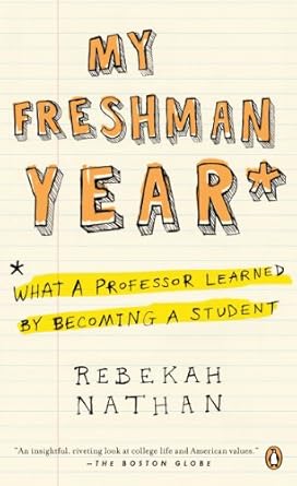 Transformative Insights: A Deep Dive into My Freshman Year: What a Professor Learned by Becoming a Student