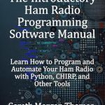 Unlock Your Ham Radio Potential: A Comprehensive Review of ‘The Introductory Ham Radio Programming Software Manual: Learn How to Program and Automate Your Ham Radio with Python, CHIRP, and Other Tools (The Complete Ham Radio Mastery Series)’ Unlock Your Ham Radio Potential: A Comprehensive Review of ‘The Introductory Ham Radio Programming Software Manual: Learn How to Program and Automate Your Ham Radio with Python, CHIRP, and Other Tools (The Complete Ham Radio Mastery Series)’