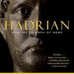 An Unforgettable Journey Through History: Hadrian and the Triumph of Rome