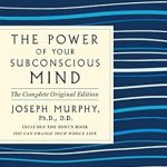 Unlocking Transformation: A Comprehensive Review of The Power of Your Subconscious Mind: The Complete Original Edition: Also Includes the Bonus Book ‘You Can Change Your Whole Life’ (GPS Guides to Life)