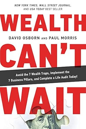 Unlock Your Financial Future: A Comprehensive Review of ‘Wealth Can’t Wait: Avoid the 7 Wealth Traps, Implement the 7 Business Pillars, and Complete a Life Audit Today!’