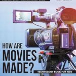 Discover the Magic of Filmmaking: A Must-Read Review of ‘How are Movies Made? Technology Book for Kids | Children’s Computers & Technology Books’ Discover the Magic of Filmmaking: A Must-Read Review of ‘How are Movies Made? Technology Book for Kids | Children’s Computers & Technology Books’