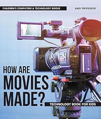 Discover the Magic of Filmmaking: A Must-Read Review of ‘How are Movies Made? Technology Book for Kids | Children’s Computers & Technology Books’