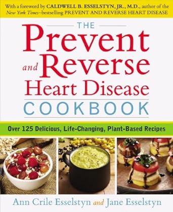 Discover the Secrets to Heart Health: A Review of The Prevent and Reverse Heart Disease Cookbook – Over 125 Delicious, Life-Changing, Plant-Based Recipes