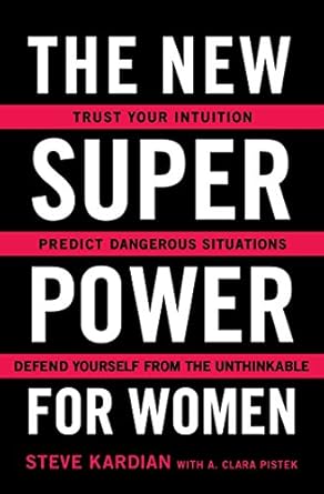 Empowering Insight: A Must-Read Review of ‘The New Superpower for Women: Trust Your Intuition, Predict Dangerous Situations, and Defend Yourself from the Unthinkable’