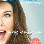 An Unforgettable Journey Through Time: A Review of Talking as Fast as I Can: From Gilmore Girls to Gilmore Girls (and Everything in Between)