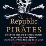 Uncover the Thrilling Truth: A Review of The Republic Of Pirates: Being the True and Surprising Story of the Caribbean Pirates and the Man Who Brought Them Down