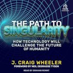 Discover the Future: A Must-Read Review of ‘The Path to Singularity: How Technology Will Challenge the Future of Humanity’