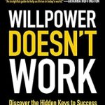 Unlock Your Potential: A Transformative Review of ‘Willpower Doesn’t Work: Discover the Hidden Keys to Success’ Unlock Your Potential: A Transformative Review of ‘Willpower Doesn’t Work: Discover the Hidden Keys to Success’