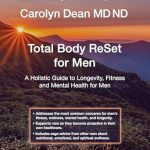 Unlock Your Best Life: A Comprehensive Review of ‘Total Body ReSet for Men: A Holistic Guide to Longevity, Fitness, and Mental Health’