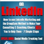 Transform Your Consulting Business: A Must-Read Review of ‘MARKET YOURSELF ON LINKEDIN: How To Use LinkedIn Marketing and the GroupSync Method to Make Your Consulting & Coaching Clients BEG You To Help Them – 7 … Steps (Series: Marketing Yourself Book 1)’ Transform Your Consulting Business: A Must-Read Review of ‘MARKET YOURSELF ON LINKEDIN: How To Use LinkedIn Marketing and the GroupSync Method to Make Your Consulting & Coaching Clients BEG You To Help Them – 7 … Steps (Series: Marketing Yourself Book 1)’