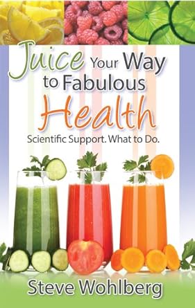 Unlock Vibrant Wellness: A Comprehensive Review of ‘Juice Your Way to Fabulous Health’