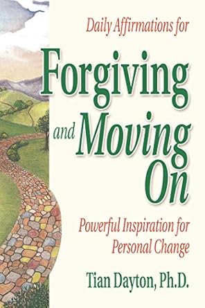 Transform Your Life: A Compelling Review of Daily Affirmations for Forgiving and Moving On (Powerful Inspiration for Personal Change)