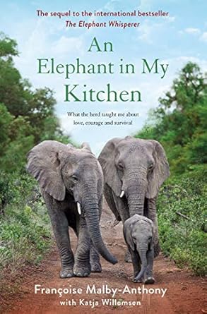 Discover Life Lessons in ‘An Elephant in My Kitchen: What the Herd Taught Me About Love, Courage and Survival’ – A Heartfelt Review of the Elephant Whisperer Book 2