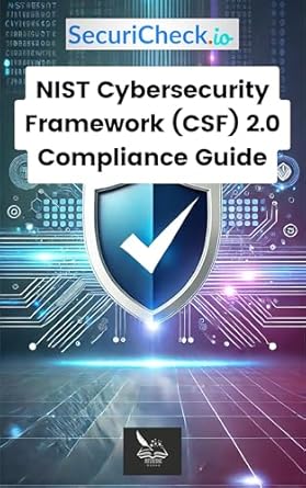 Essential Insights: A Comprehensive Review of SecuriCheck.io | NIST Cybersecurity Framework (CSF) 2.0 Compliance Guide (Cyber Security and IT Risk Essentials: Policies, Checklists & Guides)