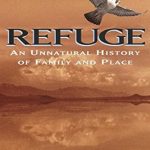 Discover the Profound Insights in ‘Refuge: An Unnatural History of Family and Place’ – A Captivating Exploration of Identity and Belonging
